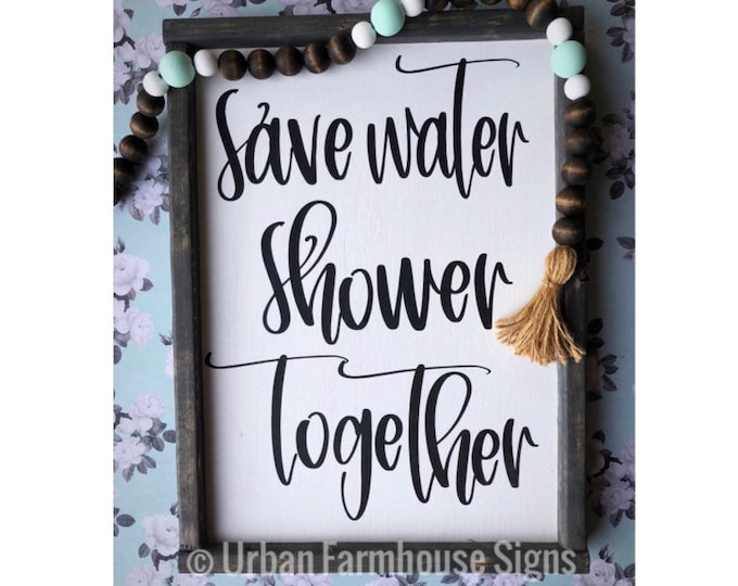 "Save Water Shower Together" Framed Wood Sign