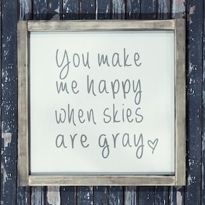 Farmhouse Decor | Farmhouse Wall Decor | Farmhouse Signs | Home Decor | You Make Me Happy When Skies Are Gray | Boho Farmhouse