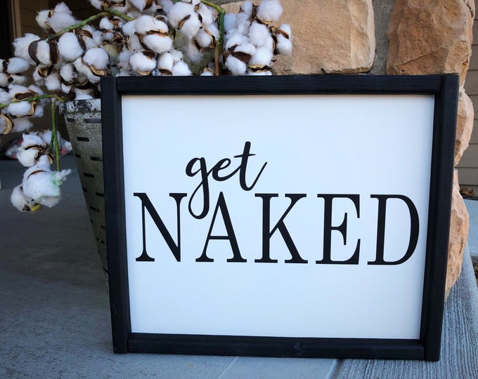 signs with quotes | farmhouse signs | get naked | home decor | bathroom signs | signs | wood signs | farmhouse decor | bathroom decor