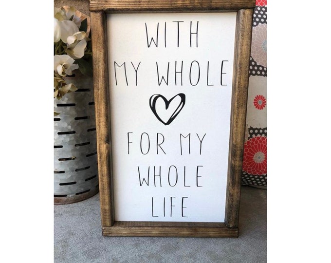 Farmhouse Decor | Farmhouse Wall Decor Signs For Home | Wedding Decor | Farmhouse Signs | Whole Heart For My Whole Life | Boho Farmhouse