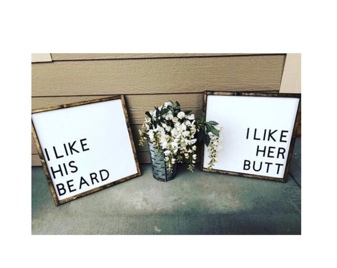 "I Like His Beard/I Like Her Butt" Set of 2 Frame Wood Signs