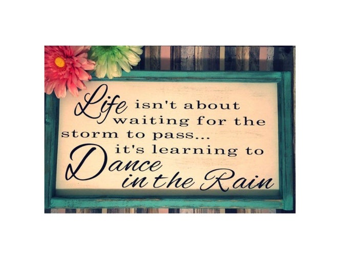 signs with quotes | farmhouse decor | farmhouse sign | dance in the rain | home decor | signs for home | wood signs