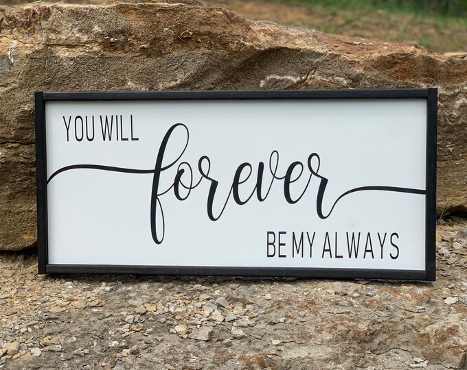 Farmhouse Decor | Farmhouse Wall Decor | Farmhouse Signs | You Will Forever Be My Always | Boho Farmhouse | Wedding Decor | Home Decor