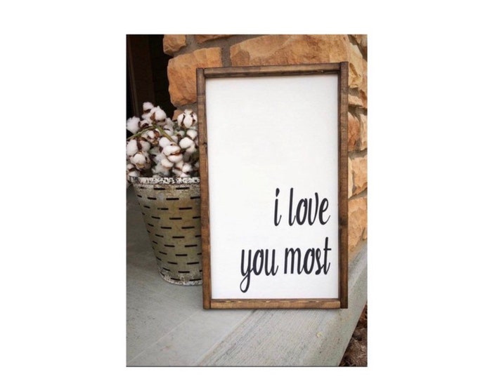 Farmhouse Decor | Farmhouse Wall Decor | Home Decor | Boho Farmhouse | Farmhouse Signs | Master Bedroom Decor | I Love You Most Sign