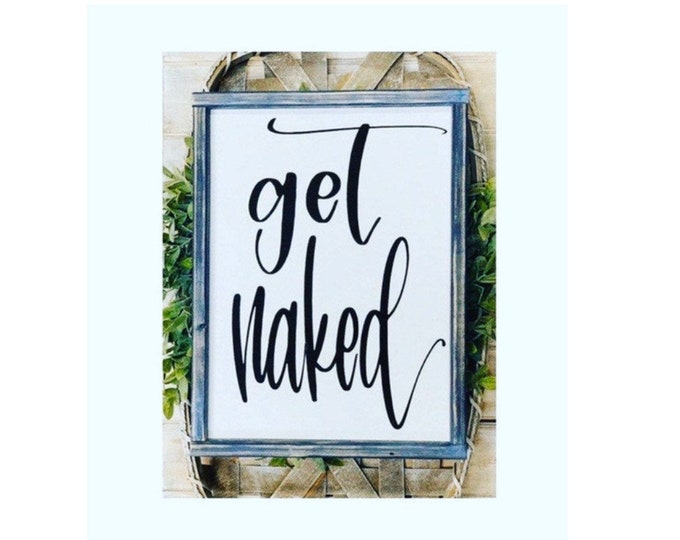 Farmhouse Decor | Farmhouse Wall Decor | Farmhouse Signs | Get Naked Bathroom Sign | Funny Bathroom Signs | Farmhouse Home Decor