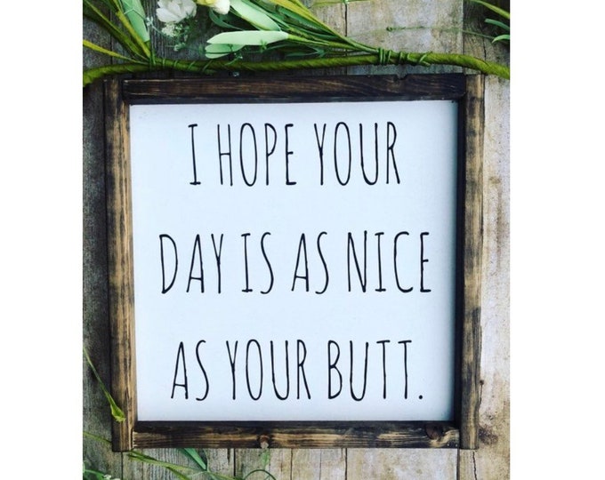 Farmhouse Wall Decor | Home Decor Gift | Farmhouse Signs | Bathroom Signs | Nice As Your Butt | Boho Farmhouse | Shelf Decor | Funny Signs