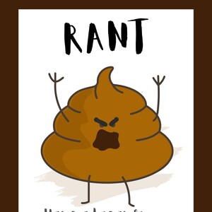 Puede incluir: Un dibujo animado de caca marrón con ojos enojados y una boca gritando "RANT". La caca tiene los brazos levantados en el aire y está de pie sobre dos piernas. El texto "Have a break from being positive" está debajo de la caca.