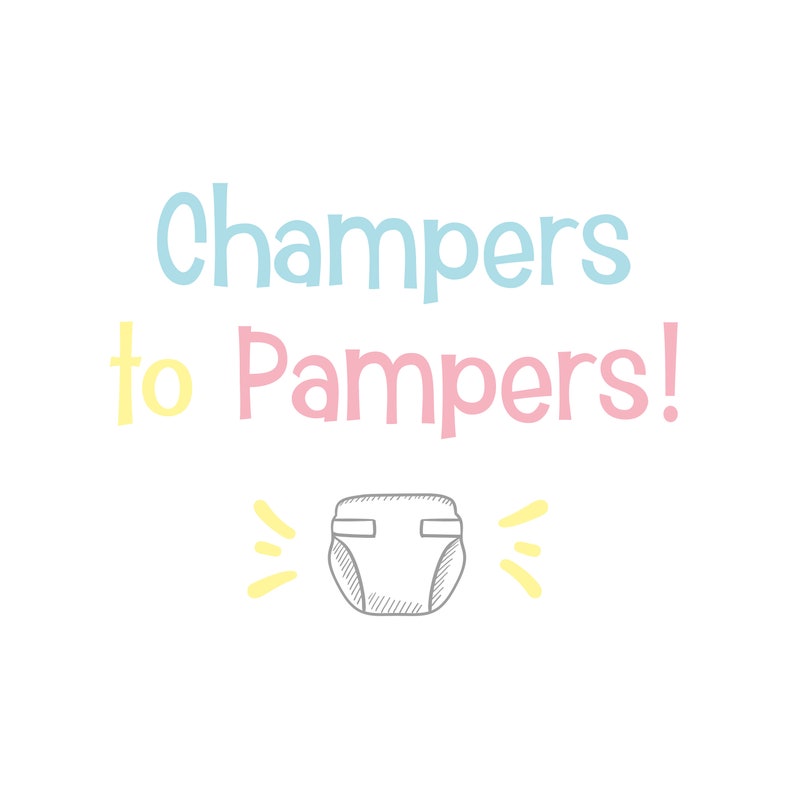May include: A light blue, pink and yellow graphic with the text "Champers to Pampers!" and a cartoon drawing of a nappy.