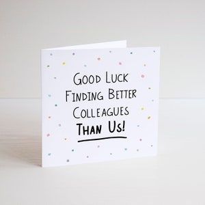 Funny Greeting Card / Cheeky / Banter / New Job / Leaving Card / Goodbye / Good job / Better Colleagues / Bye / Sorry you're leaving / mates