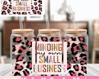 Minding My Own Small Business | 16oz UV Glass Can Wrap (Wrap Only - No Glass Can Included)