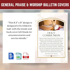 May include: A bulletin cover design with the text "GENERAL PRAISE & WORSHIP BULLETIN COVERS". The design is 8.5" x 11" and includes text about Holy Communion, a chalice, bread, and wine. The design is intended to be folded in half.