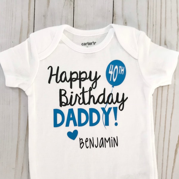 Happy 40th Birthday Daddy Shirt, Happy 30th birthday, baby boy
