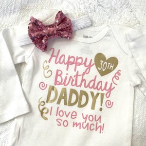 Happy 30th Birthday Daddy Onesie | Baby Girl Daddy 30th Birthday Gift | Daddy Birthday Gift Idea | Husband birthday Idea