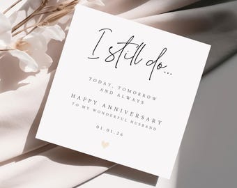 Personalised Anniversary Card for Husband - 'I still do' Today, Tomorrow and Always