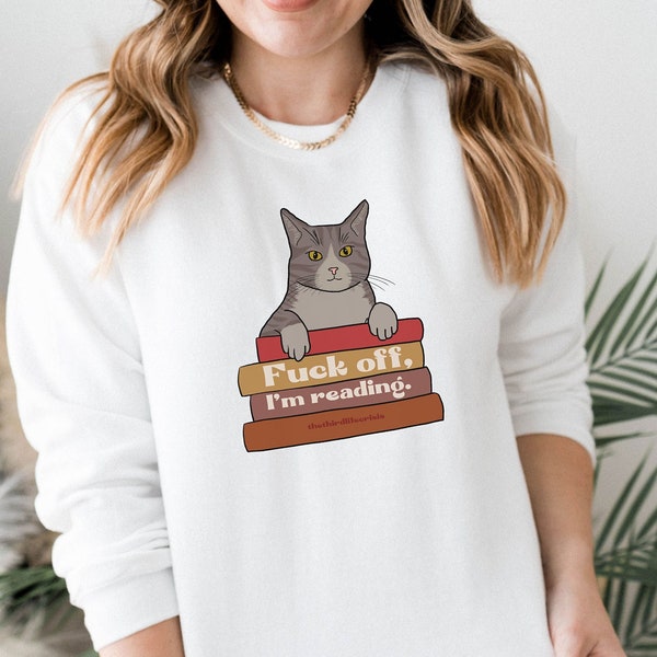 Fuck off I'm reading, Bookstagram cat sweatshirt, romance novels book lover shirt, reading books jumper, cat booktok, language teacher gift