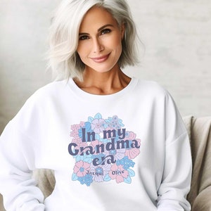 Custom in my grandma era sweater, grandmother crewneck, granny sweatshirt, grammy sweatshirt, new grandma crewneck, promoted to grandma