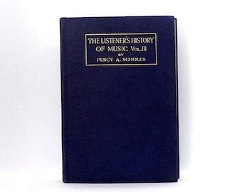 Music History Book, The Listener's History of Music by Percy A Scholes antique music analysis book Romantic and Expressionist composers #867