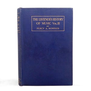 Music History Book, The Listener’s History of Music by P A Scholes, 1930 Vintage Hardcover Book, illustrated