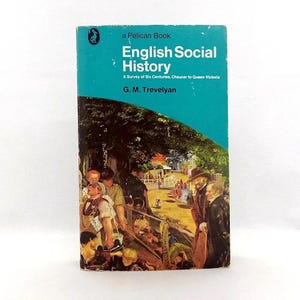 Historia social inglesa: un estudio de seis siglos, desde Chaucer hasta la reina Victoria, por G. M. Trevelyan, libro de historia inglesa, año 1972, Pelican book