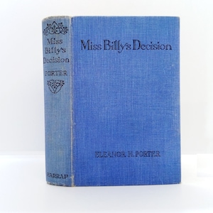 Miss Billy’s Decision by Eleanor H Porter 1931 Vintage Girls’ Novel from Pollyanna Author Old-Fashioned American Tale, Series Book