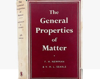 The General Properties of Matter by F H Newman & V H L Searle 1965 science book vintage physics student book gift physicist book gift #2327