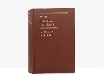 The Bridge of Life by C Harold Smith (man behind Crayola Crayons) rare autobiography vintage illustrated book gift published in 1930 #1793