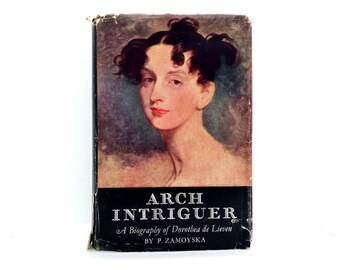 Arch Intriguer by P Zamoyska biography of German Princess Dorothea de Lieven vintage 1957 biography rare biography book gift #1583