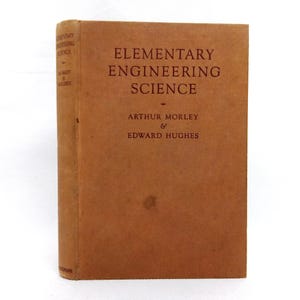 Elementary Engineering Science by A Morley and E Hughes vintage 1947 technology academic textbook with scientific diagrams & exam questions