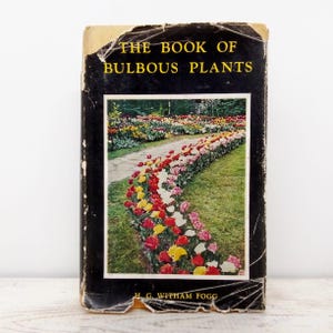 The Book of Bulbous Plants by H G Witham Fogg vintage 1950s gardening guide flower bulbs manual gift for amateur gardener hardback book