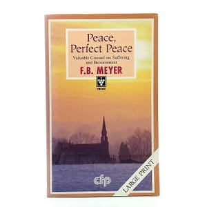 May include: A vintage book titled "Peace, Perfect Peace" by F.B. Meyer. The cover features a landscape with a church silhouette and the text "Valuable Counsel on Suffering and Bereavement." The book has a "Large Print" label and a "Vintage" logo.
