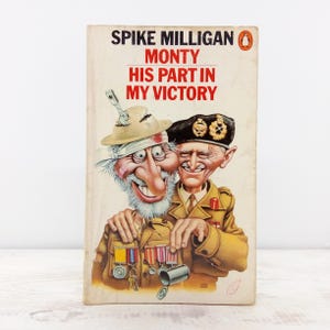 Monty: His Part in My Victory by Spike Milligan Vintage WW2 Memoir with Comic Twist Penguin Paperback Gift for Dad or History Buff