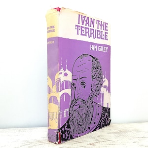 Ivan the Terrible by Ian Grey vintage 1966 historical biography of c16h Russian ruler Czar Ivan IV illustrated Russian history book gift