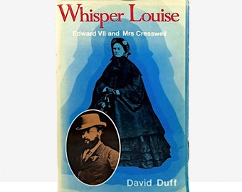 Vintage biography, Whisper Louise: Edward VII & Mrs Creswell by David Duff book about Royalty rare biography book Royal scandal book #1581