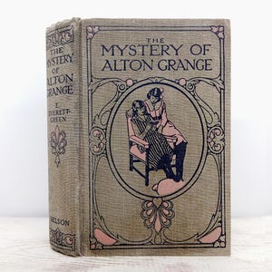 The Mystery of Alton Grange by E Everett-Green antique 1910 girls book illustrated decorative book with retro Art Nouveau cover