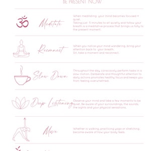 May include: A pink and white infographic with the title "Mindfulness Tips" and the subtitle "Be Present Now". The infographic lists six mindfulness tips with illustrations and descriptions: Meditate, Reconnect, Slow Down, Deep Listening, Move, and Nature.