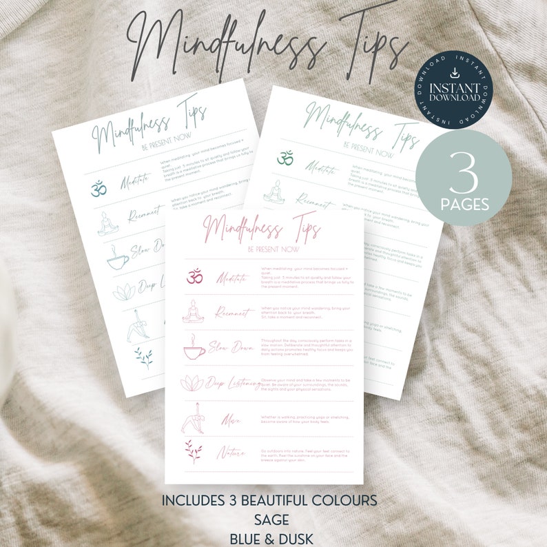 May include: Printable mindfulness tips in three different colors: sage, blue, and dusk. The tips include meditation, reconnect, slow down, deep listening, move, and nature. The printable includes the text "Mindfulness Tips Be Present Now" and "Includes 3 Beautiful Colors Sage Blue & Dusk".