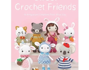 Amigurumi Crochet Book: Sweet Crochet Friends - 16 Toy Patterns