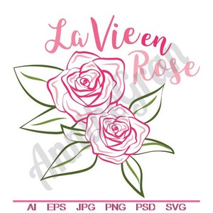 La Vie En Rose - Svg, Dxf, Eps, Png, Jpg, Vector Art, Clipart, Cut File, Rose Svg, Flower Svg, Floral Svg, French Saying Svg
