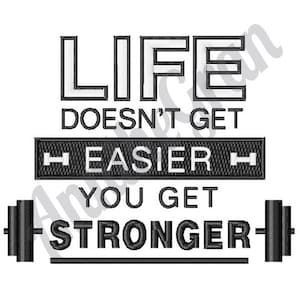 Life Doesn't Get Easier. Machine Embroidery Design. Weights Embroidery Design. Exercise Embroidery Design. Weightlifting Embroidery Design