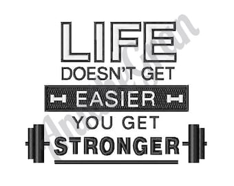 Life Doesn't Get Easier. Machine Embroidery Design. Weights Embroidery Design. Exercise Embroidery Design. Weightlifting Embroidery Design