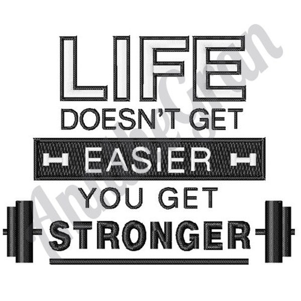 Life Doesn't Get Easier. Machine Embroidery Design. Weights Embroidery Design. Exercise Embroidery Design. Weightlifting Embroidery Design