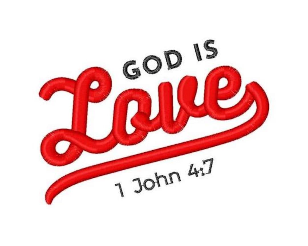God Is Love 1 John 4 7 Machine Embroidery Design Bible Verse
