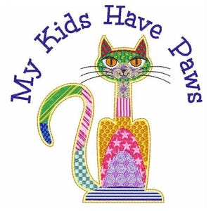 May include: Embroidered cat design with the text "My Kids Have Paws". The cat is colorful, with a patchwork design in green, blue, pink, purple, and yellow. The text is in blue, arched above and to the right of the cat.