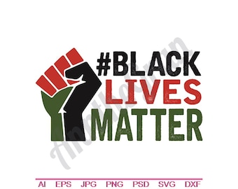 Black Lives Matter SVG, DXF, EPS, PNG, Jpg, Grafica vettoriale, Clipart, File di taglio, Nero SVG, Detto SVG, BLM SVG, File di taglio Pugno alzato