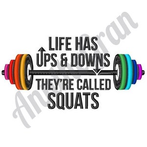 May include: A black barbell with colorful weight plates on each end. The barbell has an arrow pointing up on the left side and an arrow pointing down on the right side. The text "Life has ups & downs they're called squats" is written below the barbell.