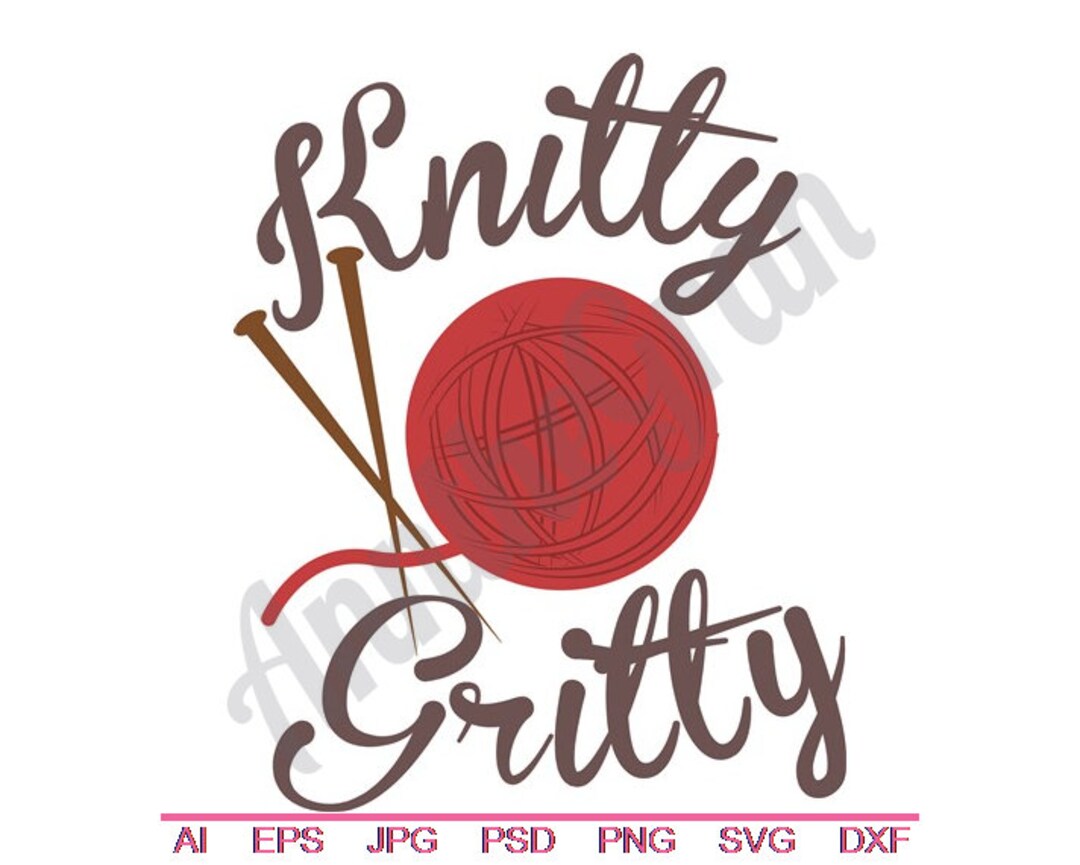 Knitty Gritty Svg, Dxf, Eps, Png, Jpg, Vector Art, Clipart, Cut File