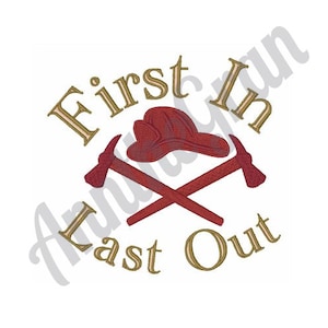 First In Last Out - Machine Embroidery Design. Fireman Helmet Embroidery Pattern. Firefighter Axe Embroidery Design. Hatchet Embroidery