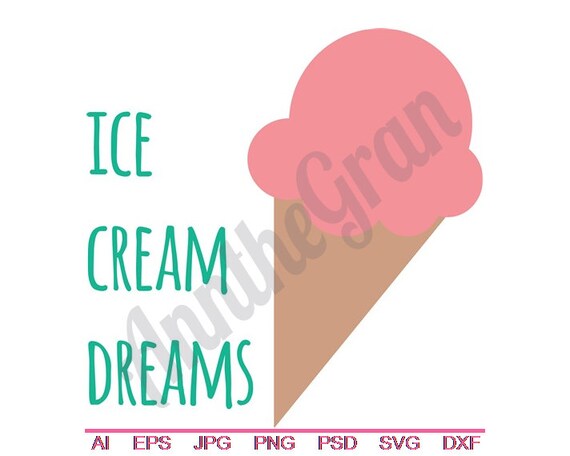 Ice Cream Dreams Svg Dxf Eps Png Jpg Vector Art Etsy