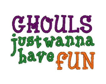 May include: Embroidered text design in purple, green, and orange on a white backdrop. The text reads "GHOULS just wanna have FUN". The letters are in a whimsical, stitched style, suitable for Halloween-themed projects.
