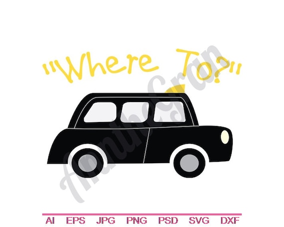 Where To? Svg Jpg Cut File Black Cab Svg Dxf Hackney Svg Svg Taxi Svg London Taxi Vector Art Eps Png Clipart